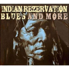 Indian Rezervation Blues And More